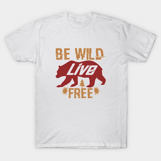 be wild and live free T-Shirt by Dasart